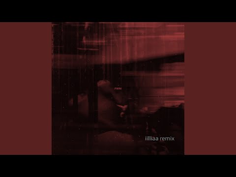 FWM (Not Really Me) iilliaa Remix