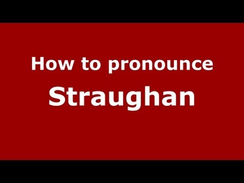 How to Pronounce Straughan - PronounceNames.com