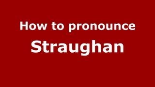 How to pronounce Straughan