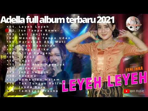 adella full album terbaru || leyeh -leyeh mendung tanpo udan