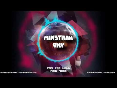 Far Too Loud - Acid 9000 (Mindtrax RMX)