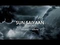 SUN SAIYAAN | OST Qurbaan (Vocals Only) | Slowed + Reverb *HD*