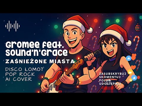 🎄 Gromee feat. Sound'n'Grace - Zaśnieżone Miasta (ale to POP ROCK cover) 🎅 DISCO ŁOMOT AI