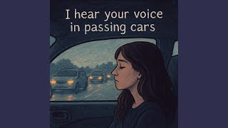 Download lagu I hear your voice in passing cars mp3