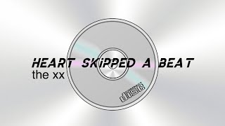 Heart Skipped A Beat - The Xx &amp; Lyrics