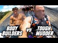 BODYBUILDERS Vs TOUGH MUDDER