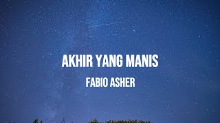 Download lagu FABIO ASHER - AKHIR YANG MANIS | LIRIK mp3