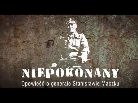 INVINCIBLE. THE STORY OF GENERAL STANISŁAW MACZEK'S LIFE