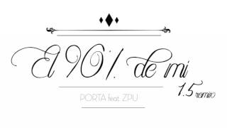 Porta | El 90% de mi 1.5 (Con Zpu) | Remix