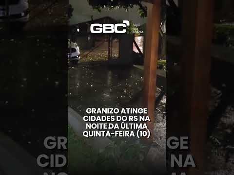 GRANIZO ATINGE CIDADES DO RS NA NOITE DA ÚLTIMA QUINTA-FEIRA (10)