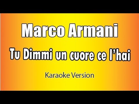 Marco Armani  -  Tu dimmi un cuore ce l'hai (Versione Karaoke Academy Italia)