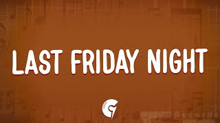 Katy Perry - Last Friday Night (T.G.I.F) [Lyrics]