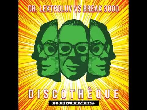 Dr. Lektroluv vs Break 3000 - Discothèque (Mumbai Science Remix)