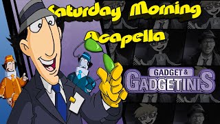 Gadget & the Gadgetinis Theme - Saturday Morning Acapella