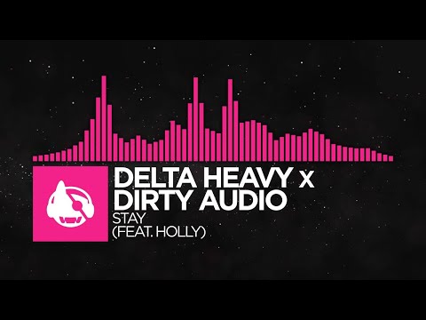 [Drumstep] - Delta Heavy x Dirty Audio - Stay (feat. HOLLY)