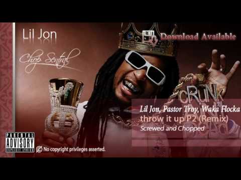 Throw It Up P2 (Remix) - Lil Jon, Pastor Troy, Waka Flocka (Screwed and Choppep)
