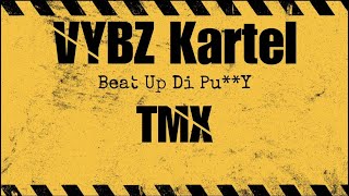 Vybz Kartel Beat Up di Pus*y 🍑 (Ragga Remix) Ft TMX