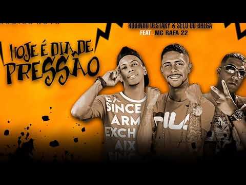 SELO DO BREGA E ROBINHO DESTAKY FEAT MC RAFA 22 - HOJE É DIA DE PRESSÃO ( MÚSICA NOVA ) 2019