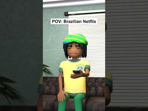 POV: Brazilian Netflix