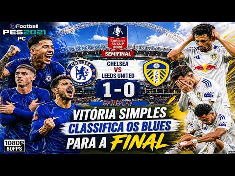 🔴[PES 2021] Chelsea vs Leeds | BLUES VENCEM O LEEDS E CHEGAM A FINAL DA FA CUP | RESUMO & GAMEPLAY