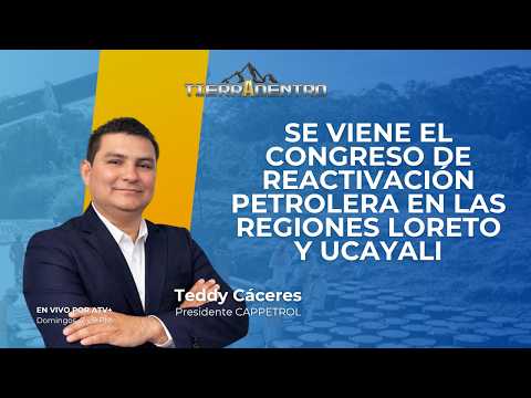 SE VIENE EL CONGRESO DE REACTIVACIÓN PETROLERA EN LAS REGIONES LORETO Y UCAYALI