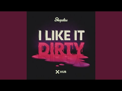 I Like It Dirty (Extended Mix)