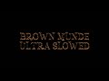 Brown Munde Ultra Slowed Down