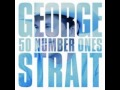 George Strait - You can't make a heart love somebody