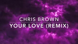 Chris Brown - Your Love (Remix) (s l o w e d + r e v e r b)