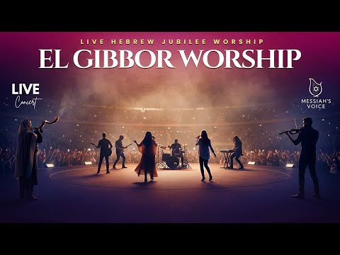 EL GIBBOR WORSHIP – Live Hebrew Worship Concert | Powerful Praise to the Mighty God