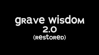 Grave Wisdom 2.0 (restored)