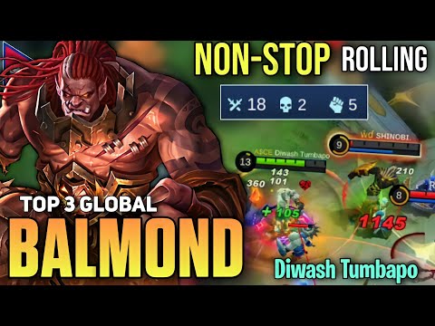 18KILL Overkill, Nonstop Rolling!! | Top 3 Global BALMOND Gameplay By Diwash Tumbapo - MLBB