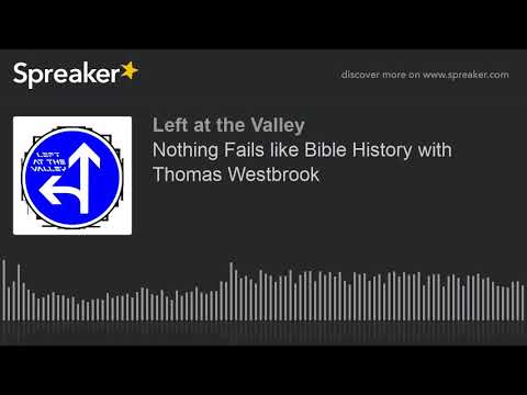 Nothing Fails like Bible History with Thomas Westbrook