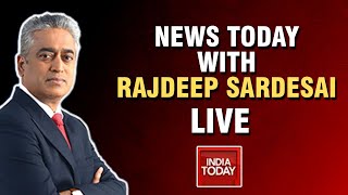 Newstoday LIVE With Rajdeep Sardesai |  India Today  Live TV | Breaking News Live