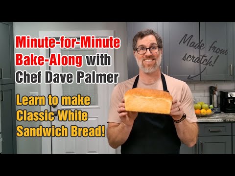 Minute-for-Minute Bake Along: Homemade White Bread with Chef Dave Palmer