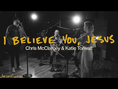 I Believe You Jesus - Jesus Culture
