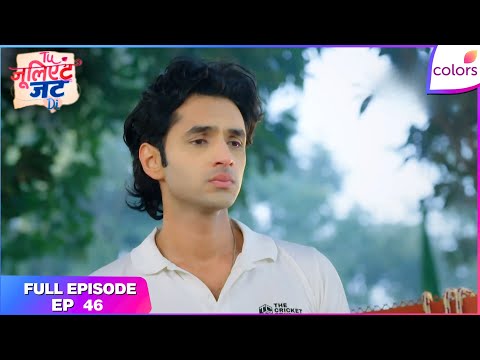 Tuu Juliet Jatt Di  | Full Episode - 46 | Nawab Plots against Arjun | Colors TV