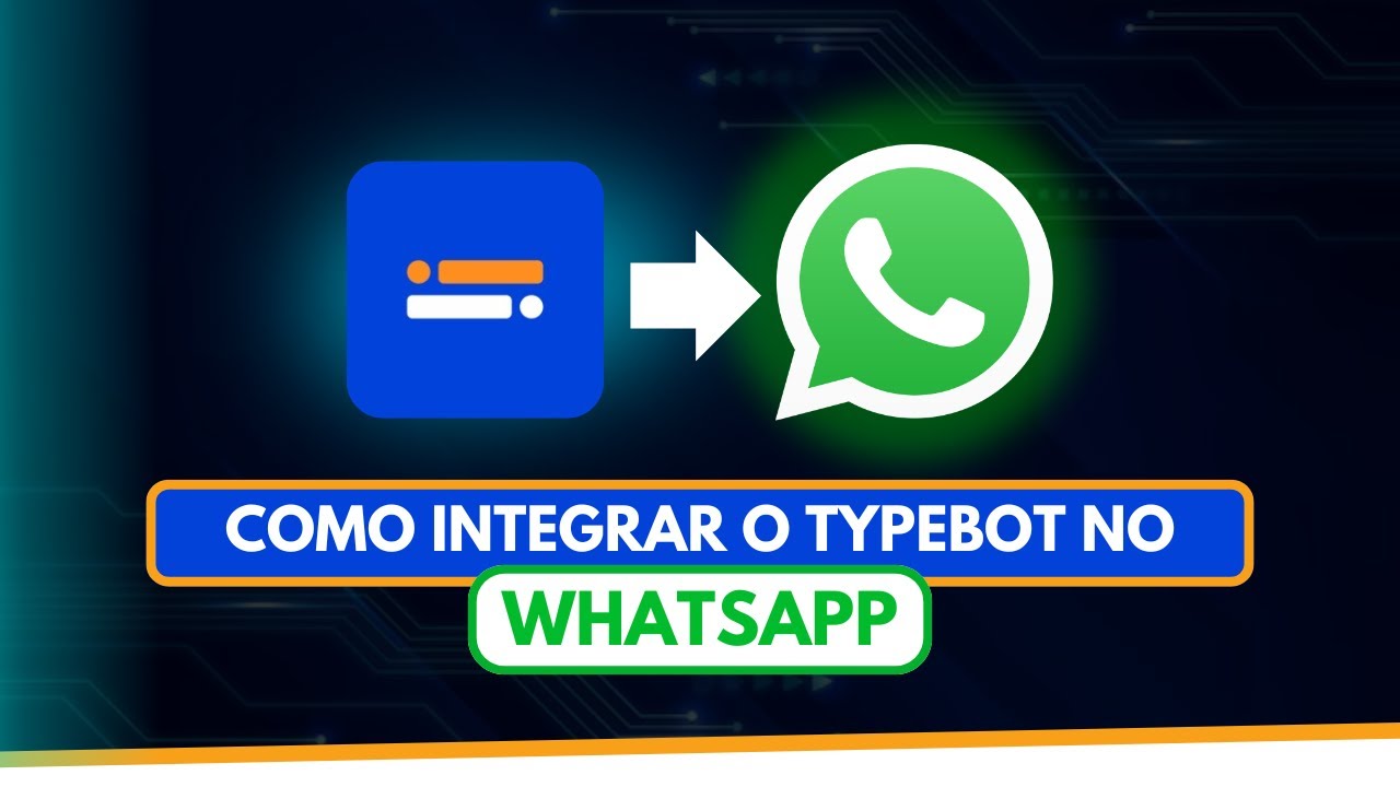 COMO INTEGRAR O TYPEBOT COM O WHATSAPP
