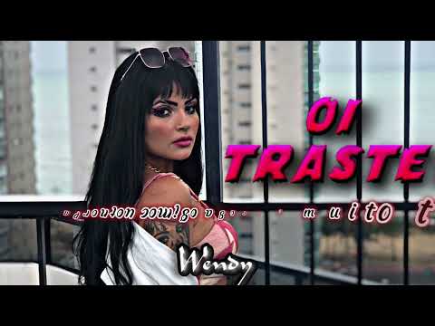 Oi Traste - Wendy Mc ( REMIX ) “Oi balde”