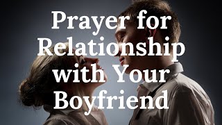Powerful Prayer for My Relationship with My Boyfriend | Prayer for My Boyfriend