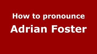 How to pronounce Adrian Foster