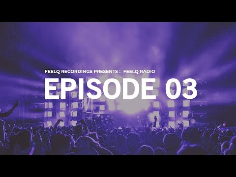 FeelQ Recordings Presents : FeelQ Radio EP : 03 (Inc. Guestmix By Desren)