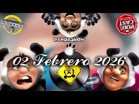 02 FEBRERO 2026 EL PANDA SHOW 