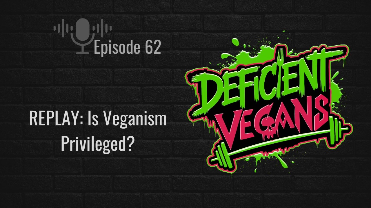 REPLAY: Is Veganism Privileged?