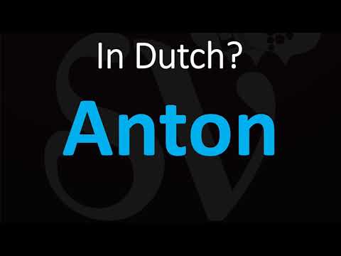 How to Pronounce Anton in Dutch?