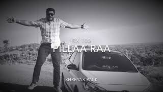 Pillaa Raa Cover | RX 100 | Anurag Kulkarni | Shreyas Pai K