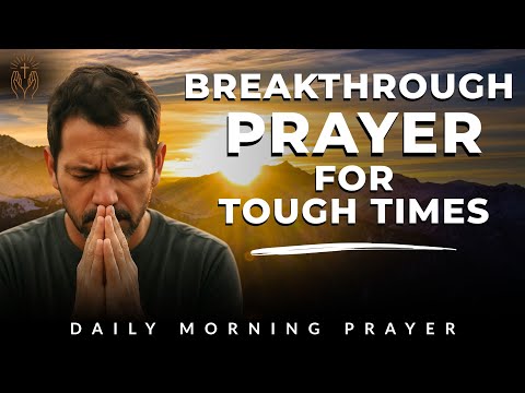 Morning Prayer for Strength in Tough Times