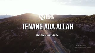Download lagu Tenang Ada Allah - ustadz Hanan Attaki mp3