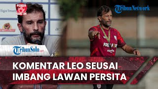 Persis Hari Ini: Pelatih Persis Solo Leonardo Komentari Hasil Imbang Lawan Persita Tangerang