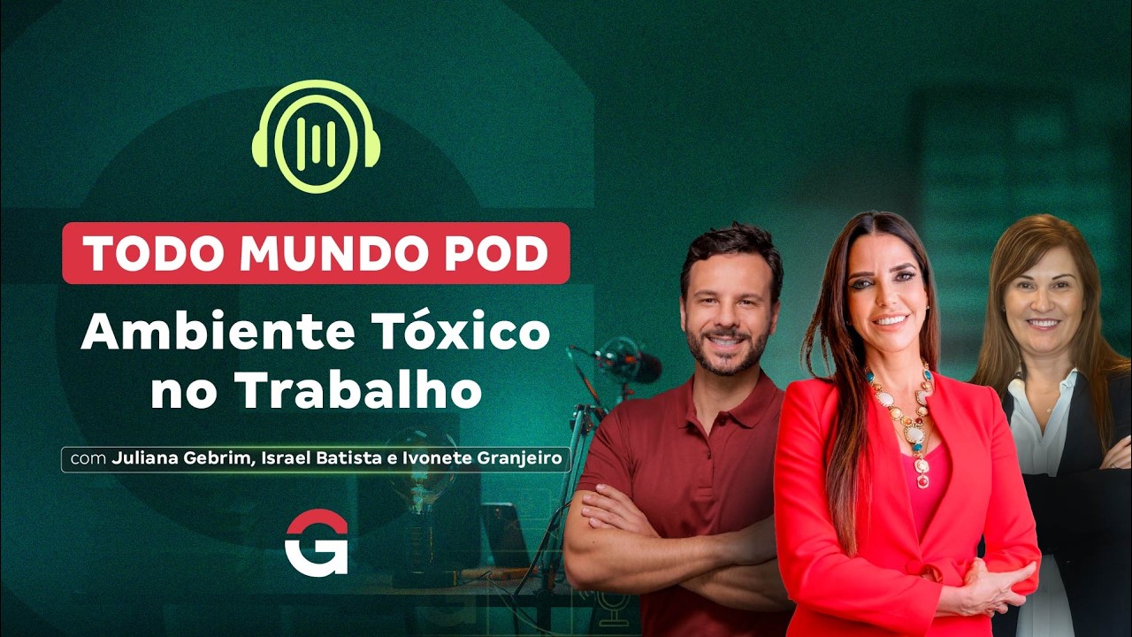 Todo Mundo POD | Ambiente Tóxico no Trabalho